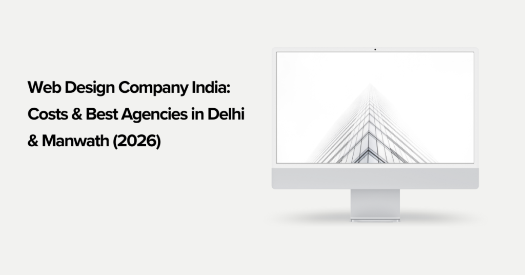 Web Design Company India Costs & Best Agencies in Delhi & Manwath (2026)