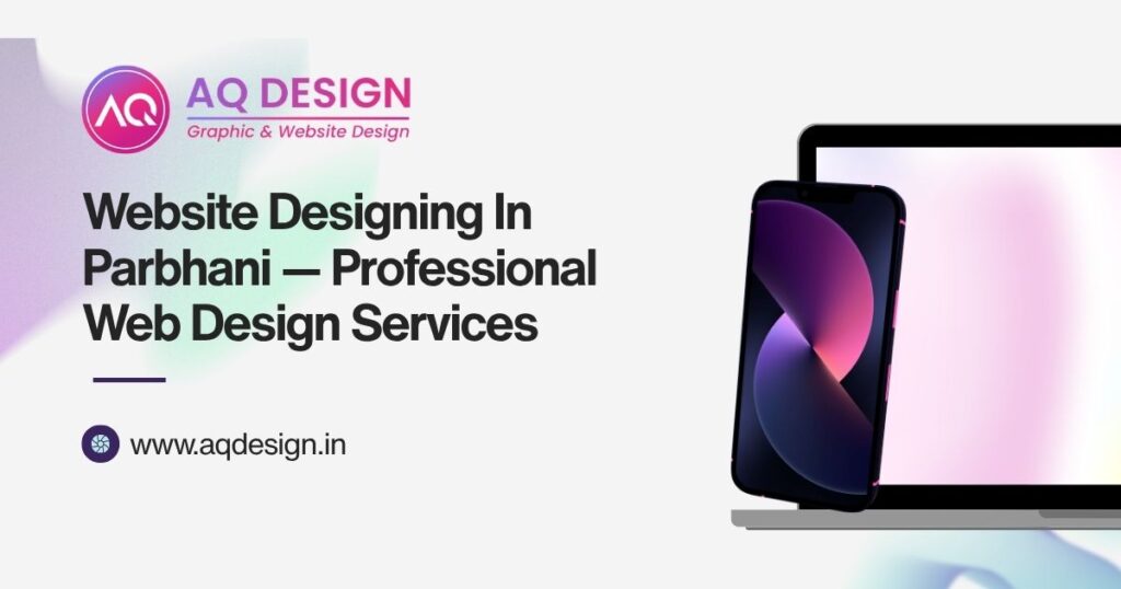 Website Designing In Parbhani — Professional Web Design Services | AQ Design website-designing-in-parbhani